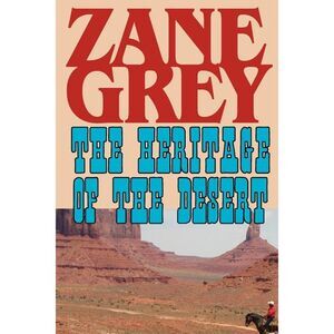 The Heritage of the Desert -- Zane Grey